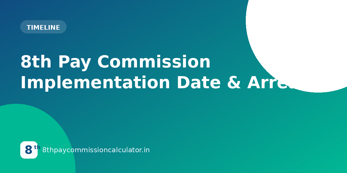 8th Pay Commission Implementation Date & Arrears