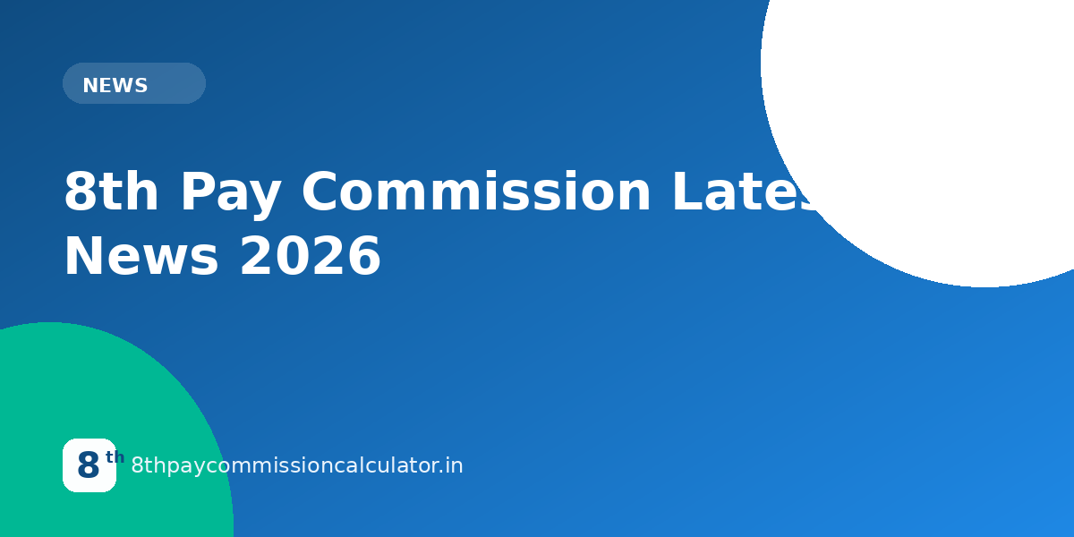 8th Pay Commission Latest News 2026